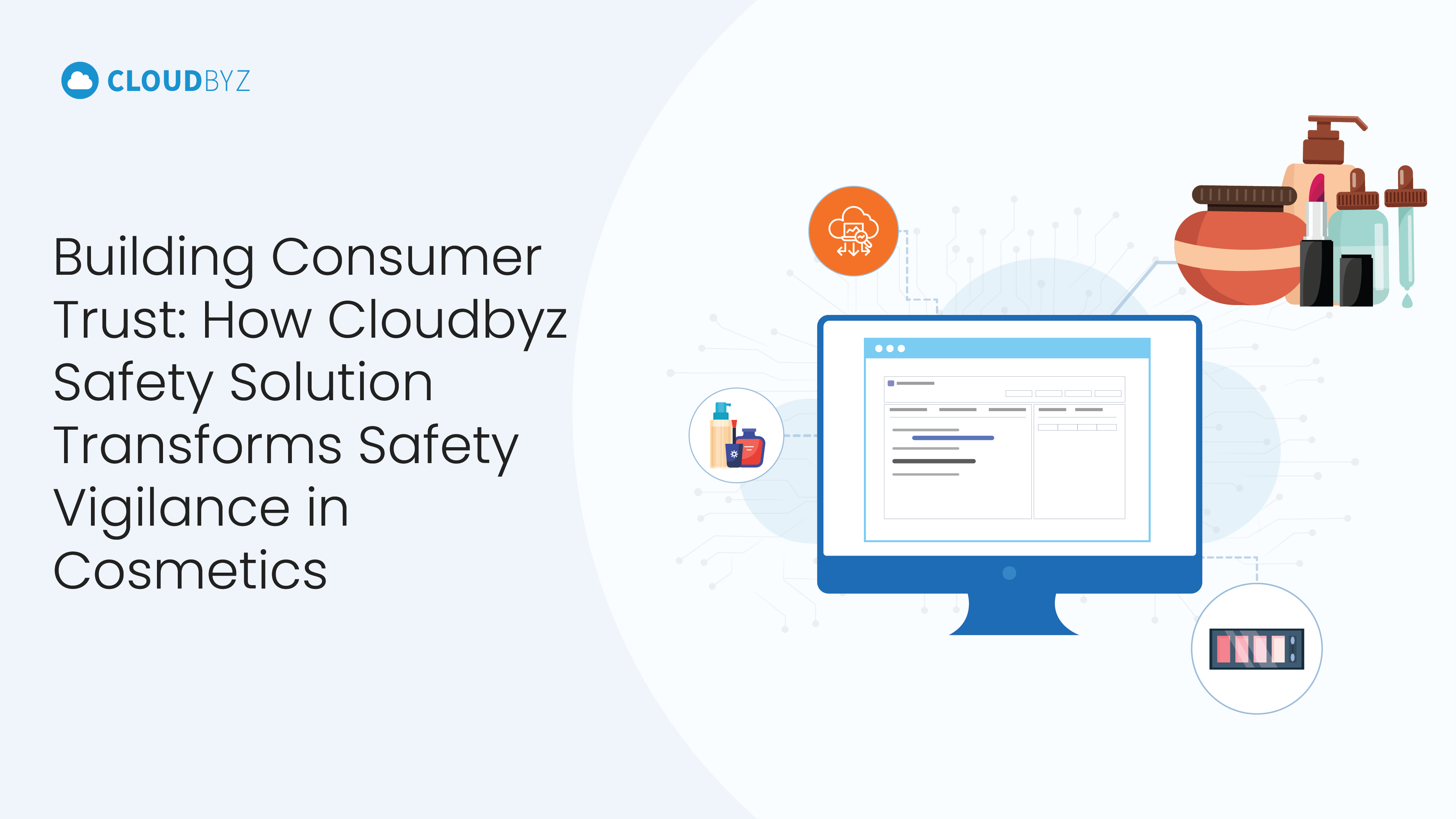 Read more about the article Building Consumer Trust: How Cloudbyz Safety Solution Transforms Safety Vigilance in Cosmetics