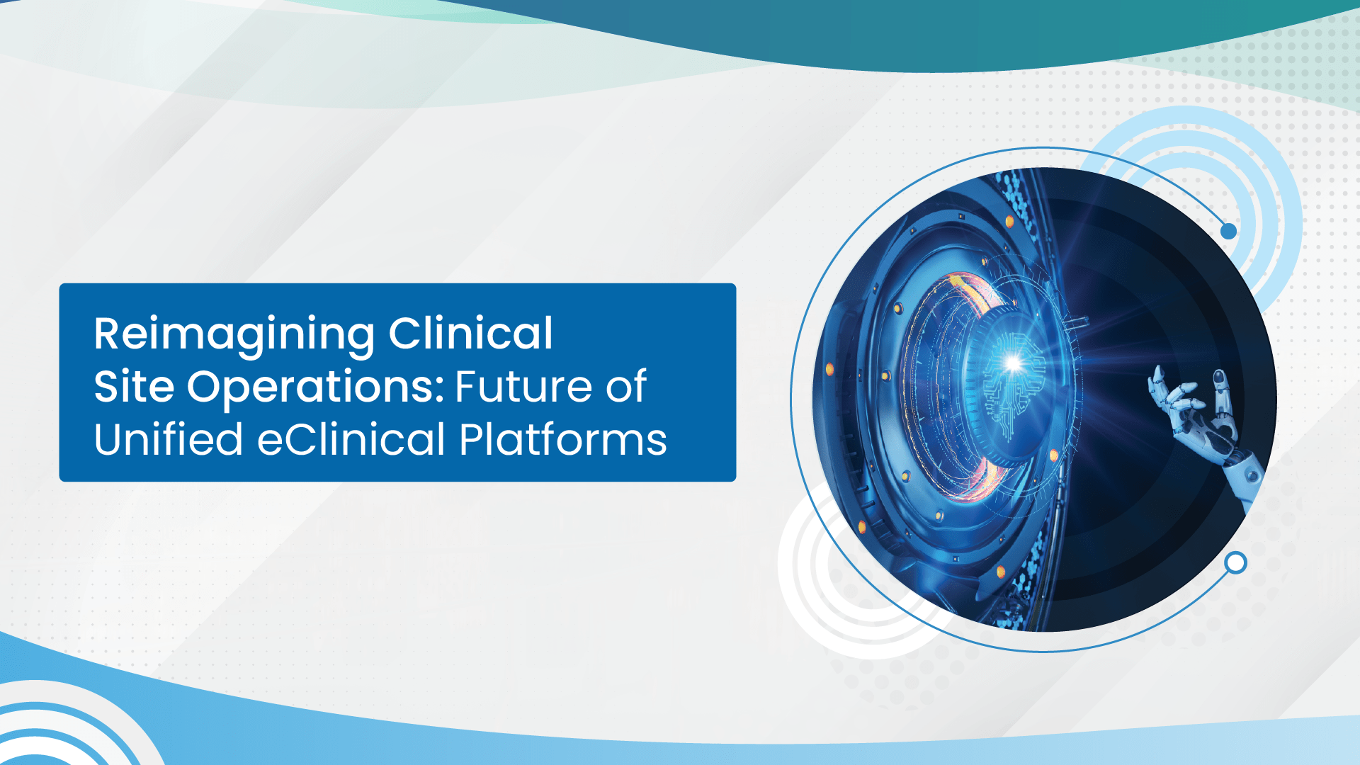 Read more about the article Clinical Site Operations | Webinar | Cloudbyz Unified Trials Platform for Sites